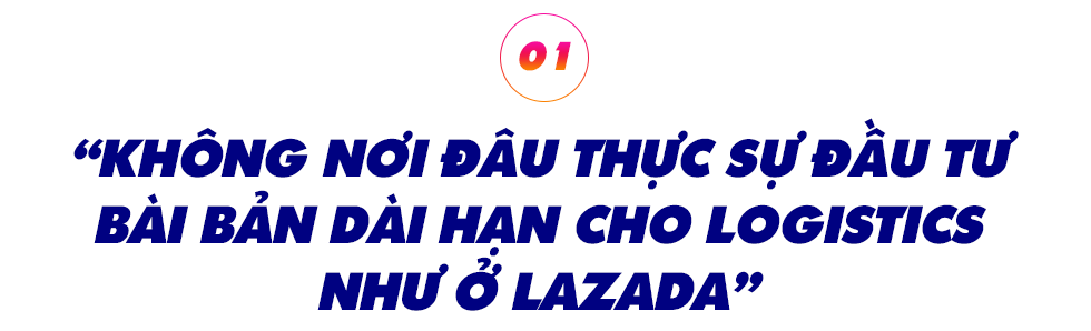 Giám đốc Lazada Logistics Việt Nam: “Chúng tôi đang định ra chuẩn mực cho một ngành công nghiệp mới” - Ảnh 1.