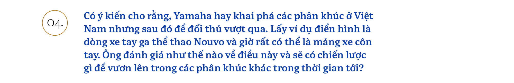 Chủ tịch Yamaha Việt Nam: ‘Chúng tôi sẽ khơi dậy khách hàng trẻ tìm được bản ngã của chính mình’ - Ảnh 7.