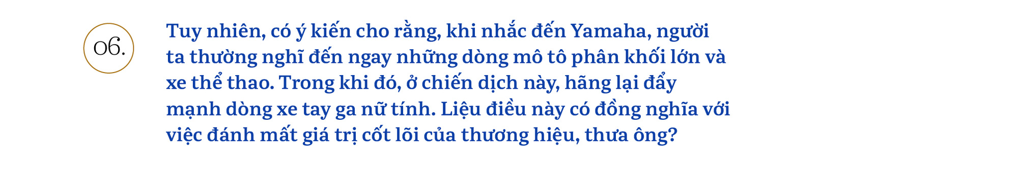 Chủ tịch Yamaha Việt Nam: ‘Chúng tôi sẽ khơi dậy khách hàng trẻ tìm được bản ngã của chính mình’ - Ảnh 12.