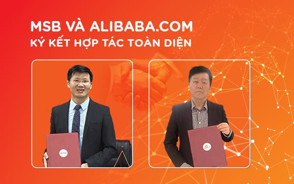 MSB - Alibaba.com hỗ trợ doanh nghiệp đẩy mạnh xuất nhập khẩu - Ảnh 1.