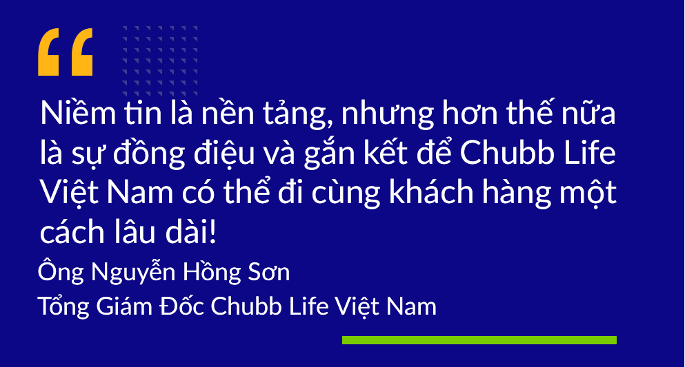 Tân CEO Nguyễn Hồng Sơn: Niềm tin là nền tảng, nhưng hơn thế nữa là sự đồng điệu và gắn kết để Chubb Life Việt Nam có thể đi cùng khách hàng một cách lâu dài! - Ảnh 5.