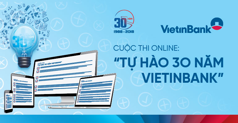 VietinBank phát động cuộc thi online với giải thưởng cực lớn kỷ niệm 30 năm thành lập - Ảnh 1. VietinBank phát động cuộc thi online với giải thưởng cực lớn kỷ niệm 30 năm thành lập - Ảnh 1.