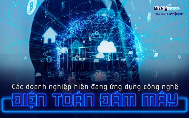 Ứng dụng điện toán đám mây trong doanh nghiệp Việt - Những tên tuổi gặt hái thành công mạnh mẽ - Ảnh 1.