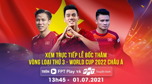 Xem trực tiếp bốc thăm Vòng loại thứ 3 World Cup 2022 châu Á trên Truyền hình FPT và FPT Play - Ảnh 1.