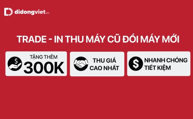 Người mua smartphone tiết kiệm hơn với hình thức Trade-in thu cũ đổi mới - Ảnh 1.