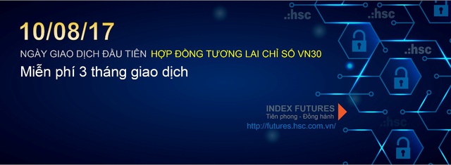 HSC sẽ miễn phí 3 tháng phí giao dịch Hợp đồng tương lai chỉ số VN30 từ ngày 10/8.