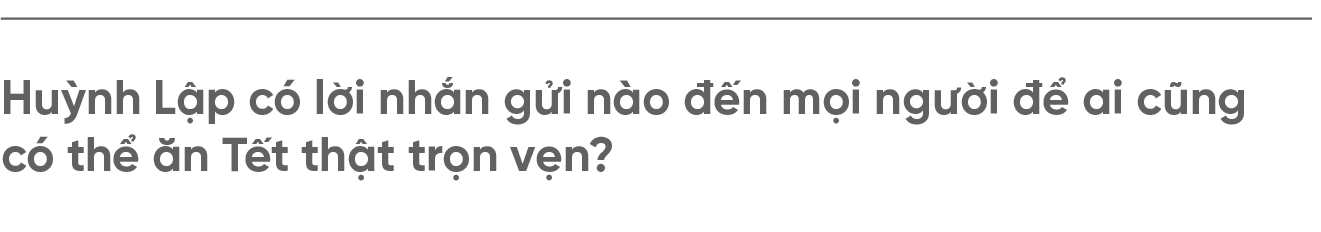 Có ai ăn Tết trọn vẹn mà không qua nhiều trải nghiệm? - Ảnh 12.