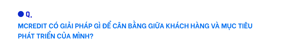 CEO Mcredit ông Lê Quốc Ninh: Ngôi vị TOP 4 thị trường về mặt quy mô sẽ chỉ là khởi đầu cho những chặng đường tiếp theo của chúng tôi - Ảnh 5.