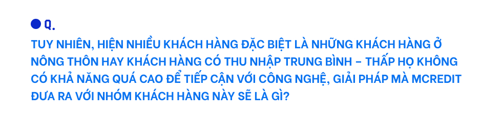 CEO Mcredit ông Lê Quốc Ninh: Ngôi vị TOP 4 thị trường về mặt quy mô sẽ chỉ là khởi đầu cho những chặng đường tiếp theo của chúng tôi - Ảnh 13.