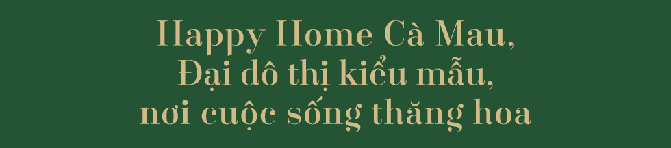 Đại đô thị Happy Home kiến tạo giá trị sống đẳng cấp cho cư dân Cà Mau - Ảnh 6.