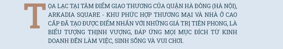 Arkadia Square - khu phức hợp thương mại và nhà ở cao cấp, mô hình độc đáo tiên phong tại Việt Nam - Ảnh 1.