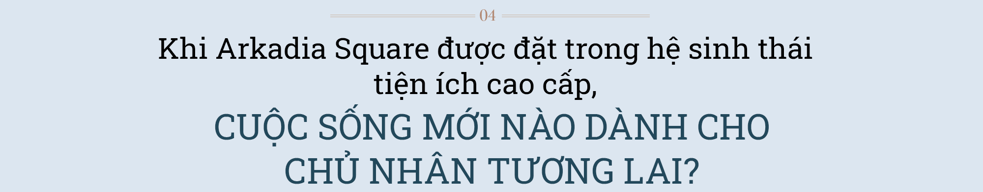 Arkadia Square - khu phức hợp thương mại và nhà ở cao cấp, mô hình độc đáo tiên phong tại Việt Nam - Ảnh 12.