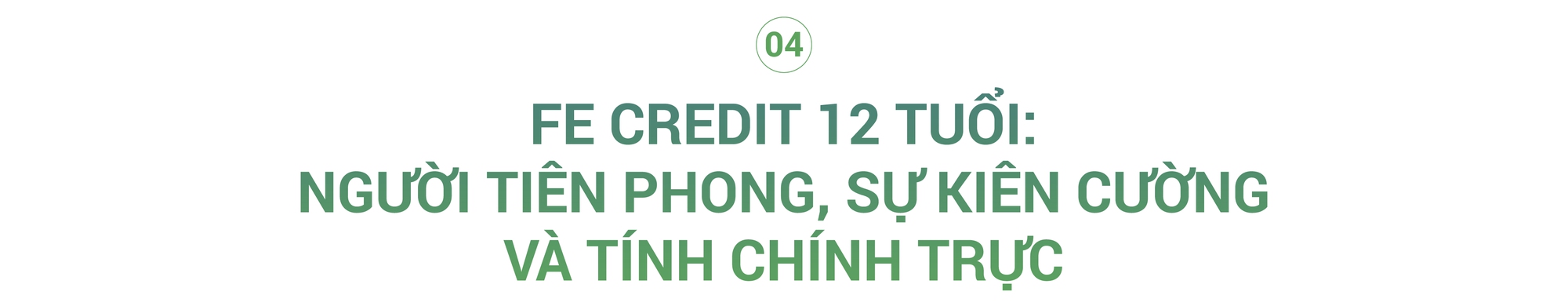 FE CREDIT 12 tuổi: Một phiên bản Tiên phong, Kiên cường và Chính trực - Ảnh 9.