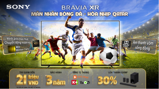 Mua TV Sony Bravia, nhận ngay khuyến mãi hấp dẫn từ chương trình Mãn nhãn bóng đá - Hòa nhịp Qatar - Ảnh 3.