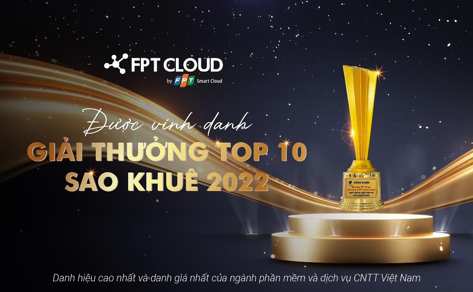 FPT Cloud xuất sắc đạt Top 10 Sao Khuê 2022 - Ảnh 1. FPT Cloud xuất sắc đạt Top 10 Sao Khuê 2022 - Ảnh 1.