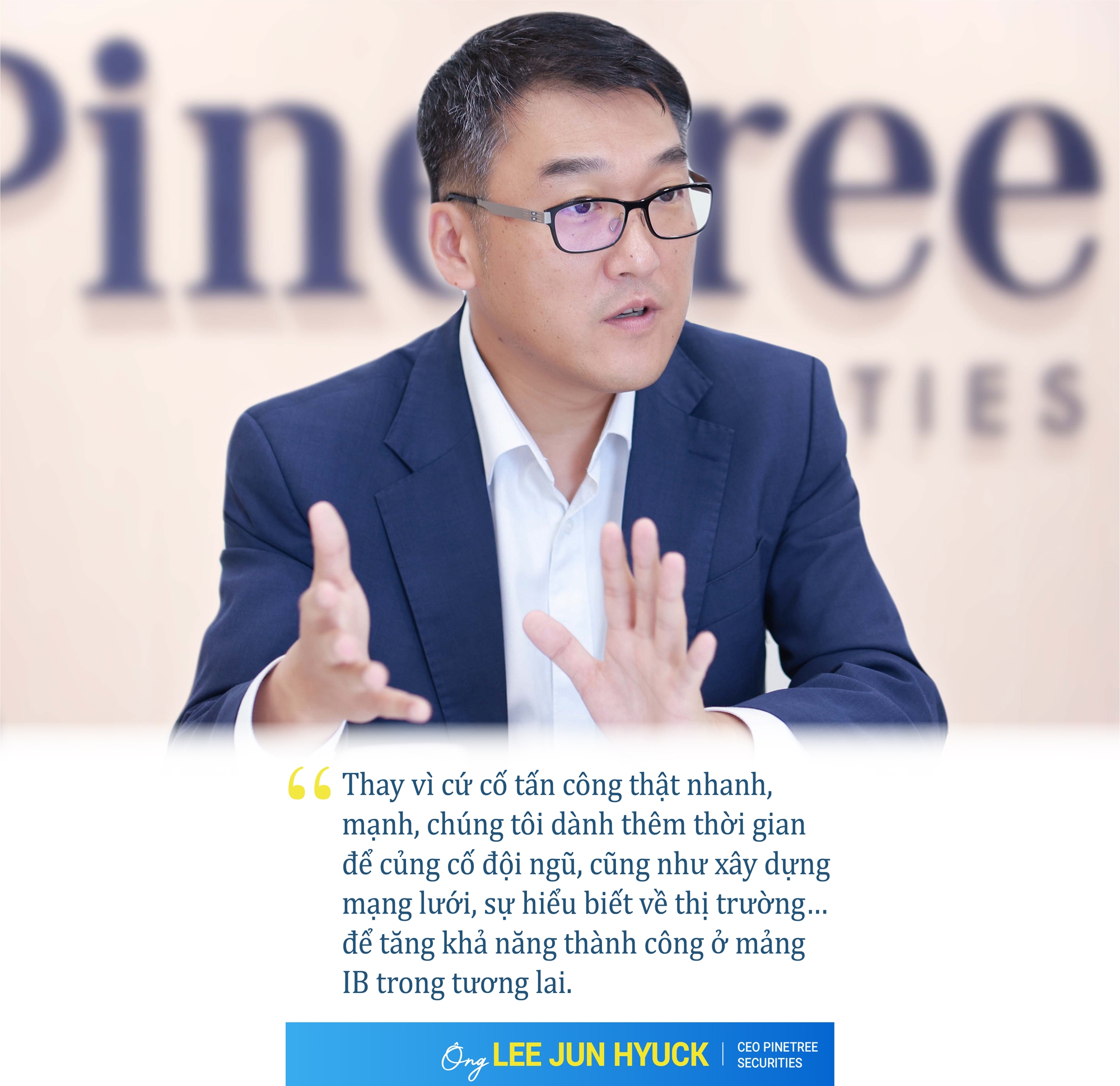 CEO người Hàn của Chứng khoán Pinetree tiết lộ lý do thực hiện chiến lược 3 không - Ảnh 7.