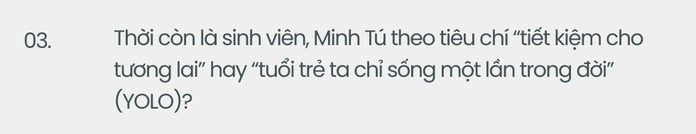 Kiếm tiền từ cấp 2, từng bước qua “giông bão: Minh Tú hé lộ nguyên tắc chi tiêu để sống sót giữa cơn bão giá - Ảnh 6.