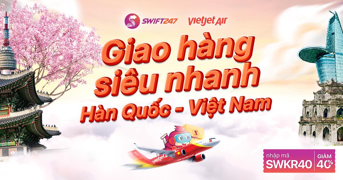 SWIFT 247 tưng bừng ra mắt dịch vụ giao h&agrave;ng si&ecirc;u tốc H&agrave;n Quốc - Việt Nam - Ảnh 1.