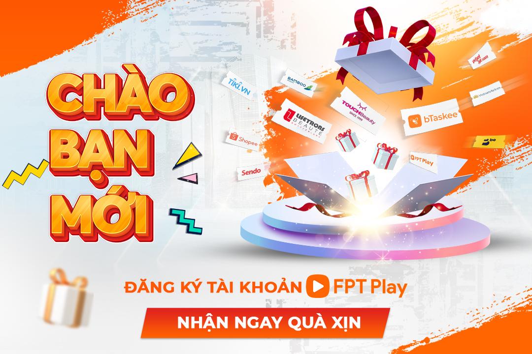 Chương trình Chào Bạn Mới của FPT Play tiếp tục tung hàng ngàn ưu đãi hấp dẫn - Ảnh 1.
