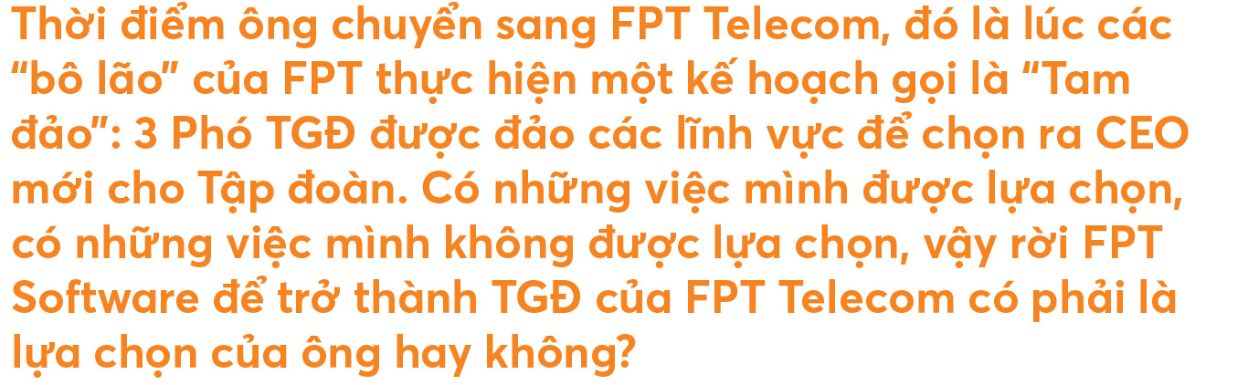 CEO tuổi Mão của FPT Telecom: Thà đặt mục tiêu 10, nỗ lực đạt được 8 còn hơn đặt mục tiêu 5 để kết thúc là 6 - Ảnh 14.