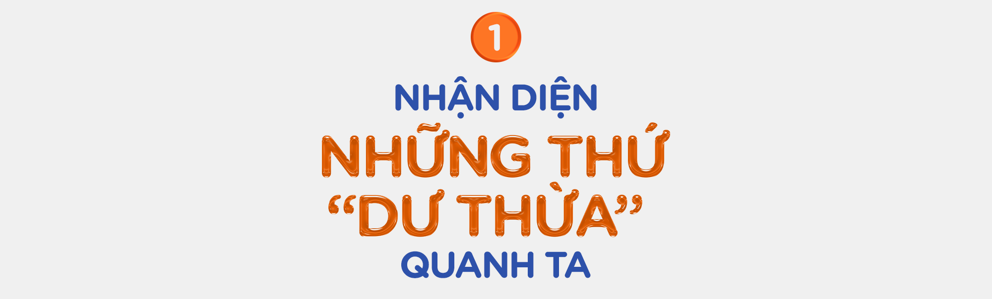 Quét sạch dư thừa - Cách để sống không lo nghĩ - Ảnh 2.