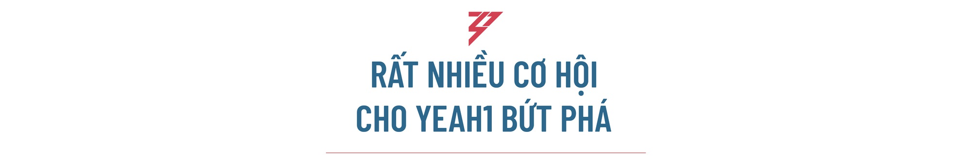 CEO YeaH1: “YeaH1 rất quyết liệt với định hướng phát triển nội dung cao cấp” - Ảnh 1.