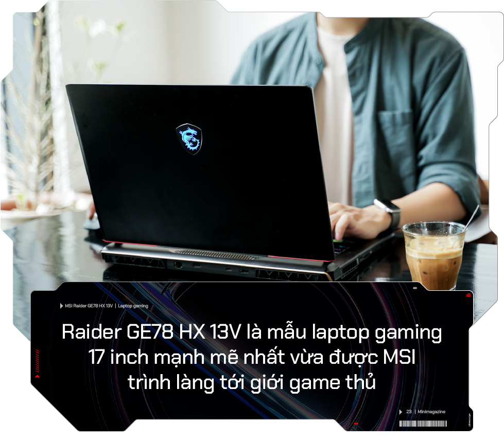 Trải nghiệm MSI Raider GE78 HX 13V: Laptop gaming 17 inch hiệu năng mạnh mẽ, hài lòng cả những game thủ khó tính - Ảnh 1.