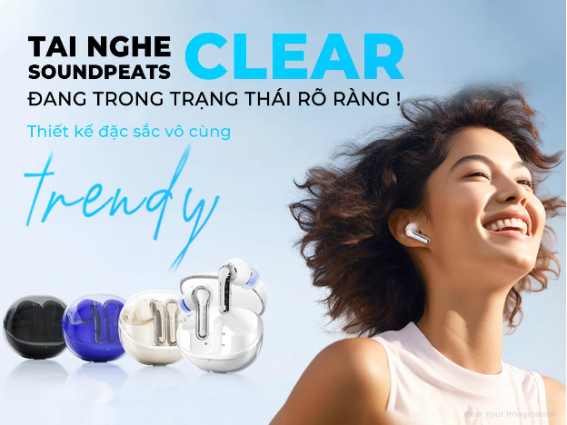 Mở bán Soundpeats Clear mua 1 được 2 – kèm deal cực hời - Ảnh 4.