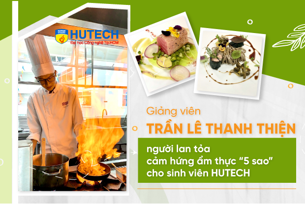 Gặp gỡ giảng viên Trần Lê Thanh Thiện - Người lan tỏa cảm hứng ẩm thực &quot;5 sao&quot; - Ảnh 2.