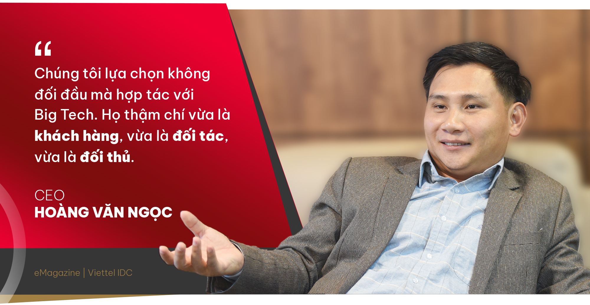 CEO Hoàng Văn Ngọc: Viettel IDC luôn nỗ lực trở thành phiên bản tốt nhất của chính mình - Ảnh 5.