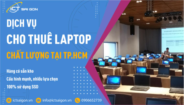 Nâng cao hiệu suất làm việc với dịch vụ thuê Laptop tại ICT Sài Gòn - Ảnh 1.