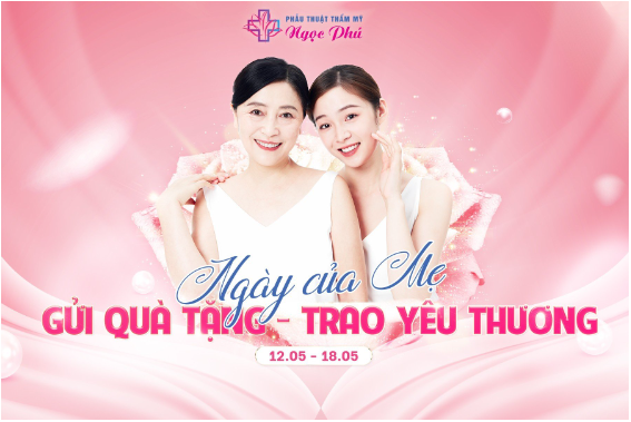 Thẩm mỹ Ngọc Phú ưu đãi tới 50% nhân dịp Ngày của mẹ   - Ảnh 1.