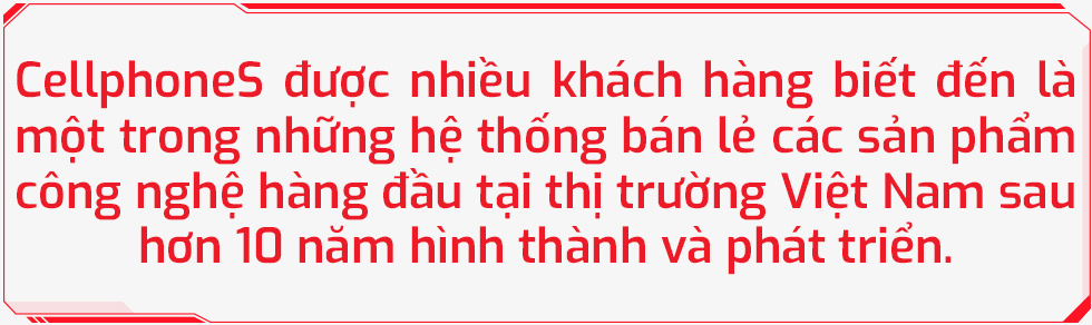 CellphoneS - điều gì làm nên sự khác biệt giữa những đại lý bán lẻ công nghệ hàng đầu trên thị trường Việt Nam? - Ảnh 1.