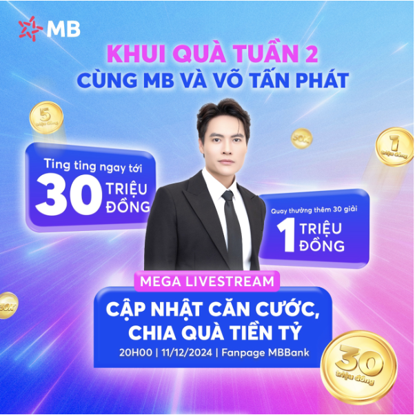Đặt lịch nhận 500 triệu đồng từ MB tại Mega Livestream tuần 2 - Ảnh 3. Đặt lịch nhận 500 triệu đồng từ MB tại Mega Livestream tuần 2 - Ảnh 3.