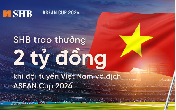 SHB dành 2 tỷ đồng trao thưởng đội tuyển bóng đá nam Việt Nam khi vô địch ASEAN Cup 2024