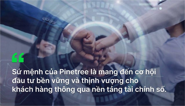 Hành trình khác biệt và ‘quả ngọt’ của chứng khoán Pinetree- Ảnh 1.