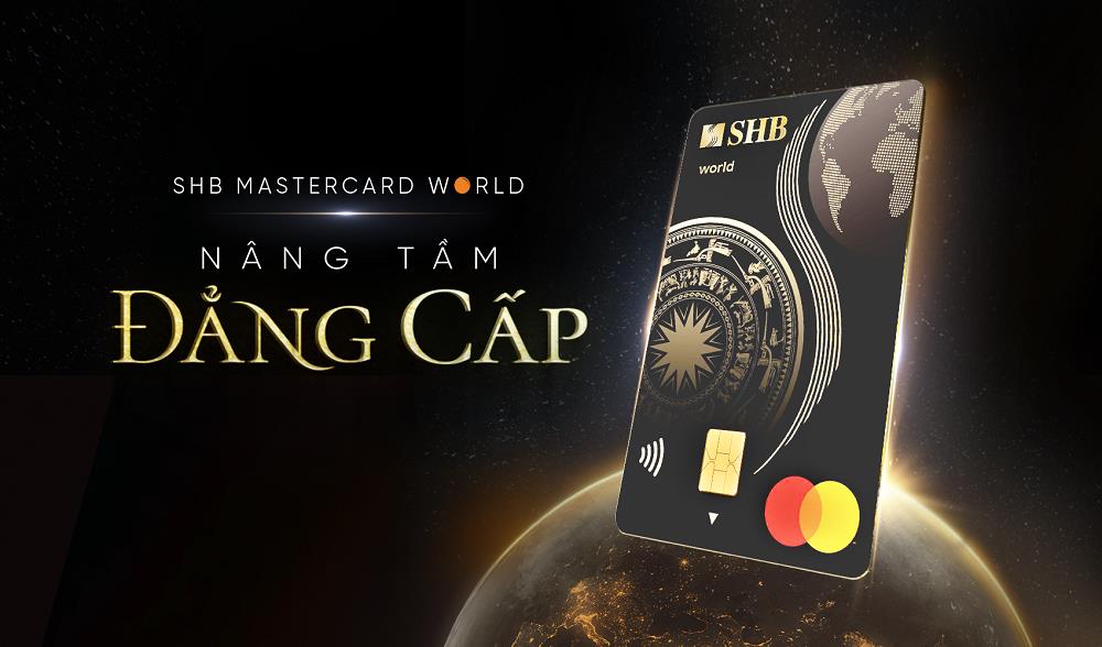 Mở ra thế giới, nâng tầm đẳng cấp với thẻ tín dụng SHB Mastercard World - Ảnh 1.