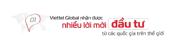 Giải mã lý do Viettel trở thành &quot;nhà đầu tư tiềm năng&quot; trong mắt các quốc gia - Ảnh 1.