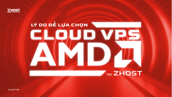 Zhost ra mắt dịch vụ Cloud VPS AMD - Tốc độ vượt trội cho trải nghiệm khác biệt - Ảnh 1.