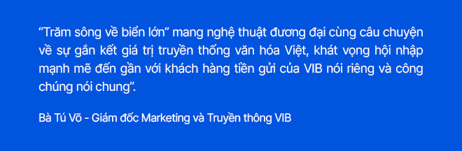 VIB: Hành trình “Trăm sông về biển lớn” – Nghệ thuật chạm đến trái tim khách hàng và công chúng - Ảnh 4.