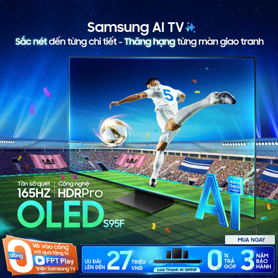 Lý do Samsung OLED S95F là chiếc TV OLED đáng mua trong mùa FIFA Club World Cup- Ảnh 2. Lý do Samsung OLED S95F là chiếc TV OLED đáng mua trong mùa FIFA Club World Cup- Ảnh 2.