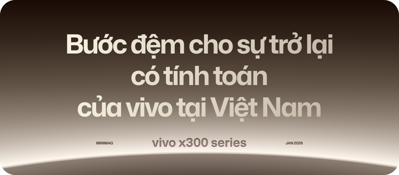 Vivo X300 Series: Mở Đường Cho Chiến Lược Flagship Dài Hạn Tại Thị Trường Việt Nam- Ảnh 2.