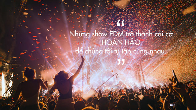 Nhạc EDM và câu chuyện định nghĩa lại văn hóa “quẩy” văn minh trong giới trẻ - Ảnh 3.