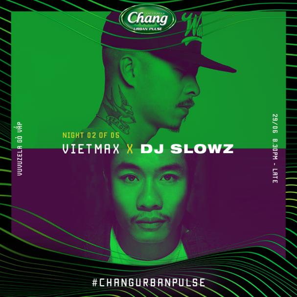 VietMax và DJ Slowz tái xuất tại Chang Urban Pulse Vuvuzela Gò Vấp vào 29/06 này - Ảnh 1.