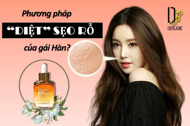 B&iacute; quyết ti&ecirc;u diệt sẹo rỗ cực đơn giản của con g&aacute;i xứ H&agrave;n, th&agrave;nh c&ocirc;ng đến 99% - Ảnh 1.