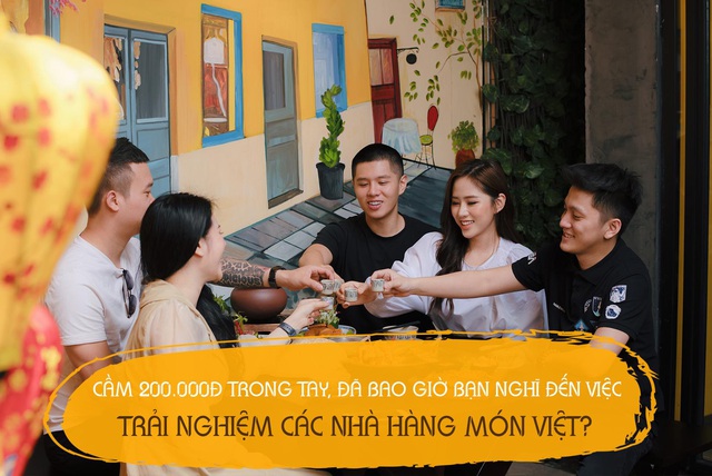 Cầm 200.000Đ trong tay, đã bao giờ bạn nghĩ đến việc trải nghiệm các nhà hàng món Việt? - Ảnh 1.