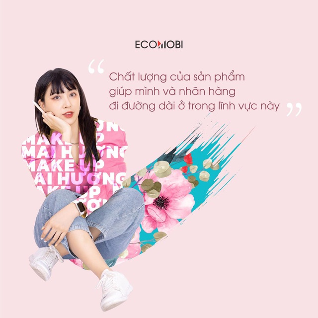 Mai Huong makeup: “Ecomobi cân bằng yêu cầu giữa nhãn hàng và cá tính riêng của KOL” - Ảnh 2.