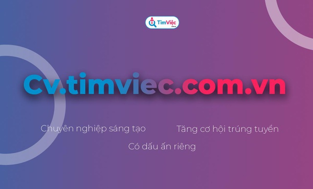 C&oacute; CV.timviec.com.vn - Cơ hội sở hữu CV xin việc dễ d&agrave;ng trong tầm tay - Ảnh 2.
