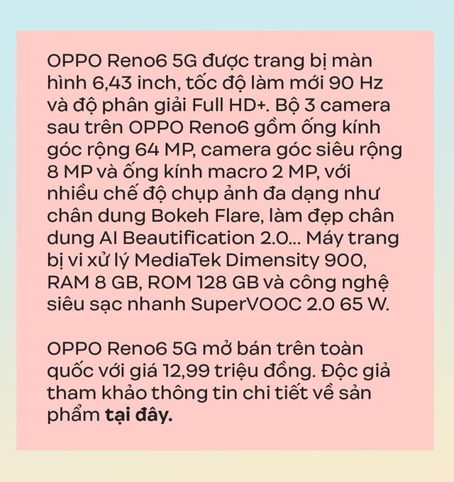 OPPO trở lại đầy ngoạn mục bằng Reno6 Series sau khoảng thời gian dài giãn cách xã hội - Ảnh 17.
