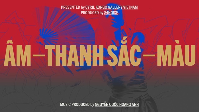 Cyril Kongo và các nghệ sĩ Việt Nam cùng phối hợp trong dự án mang tên Âm - Thanh Sắc - Màu - Ảnh 2.